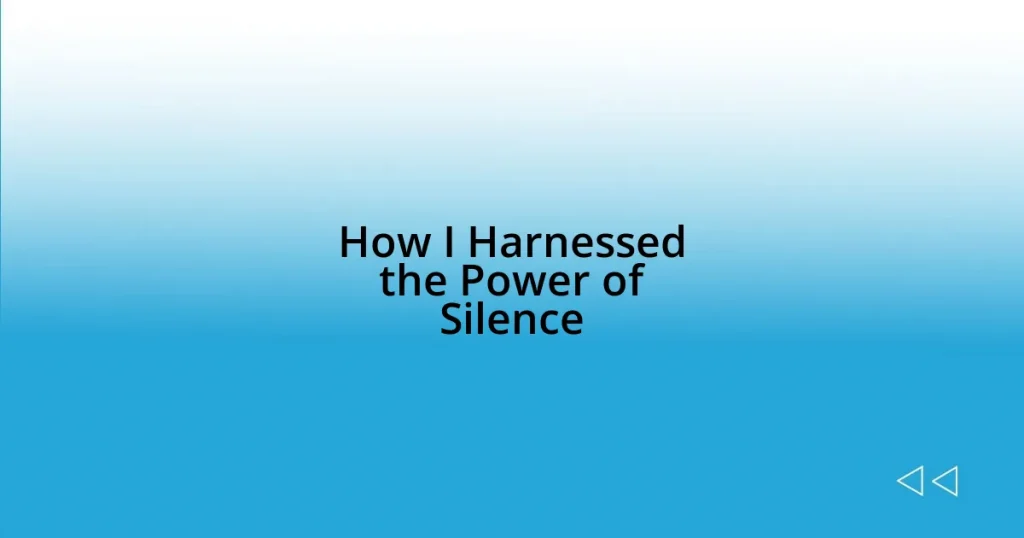 How I Harnessed the Power of Silence