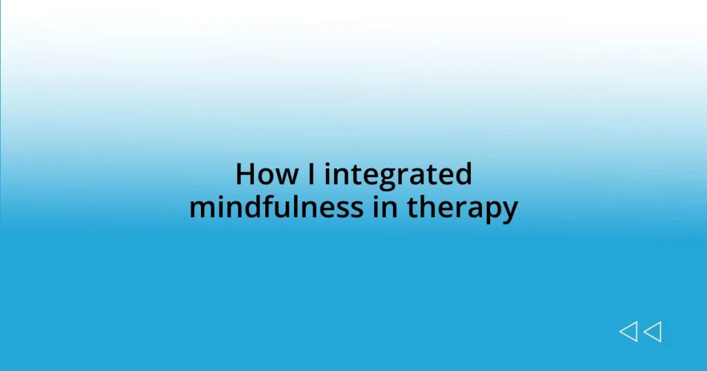 How I integrated mindfulness in therapy