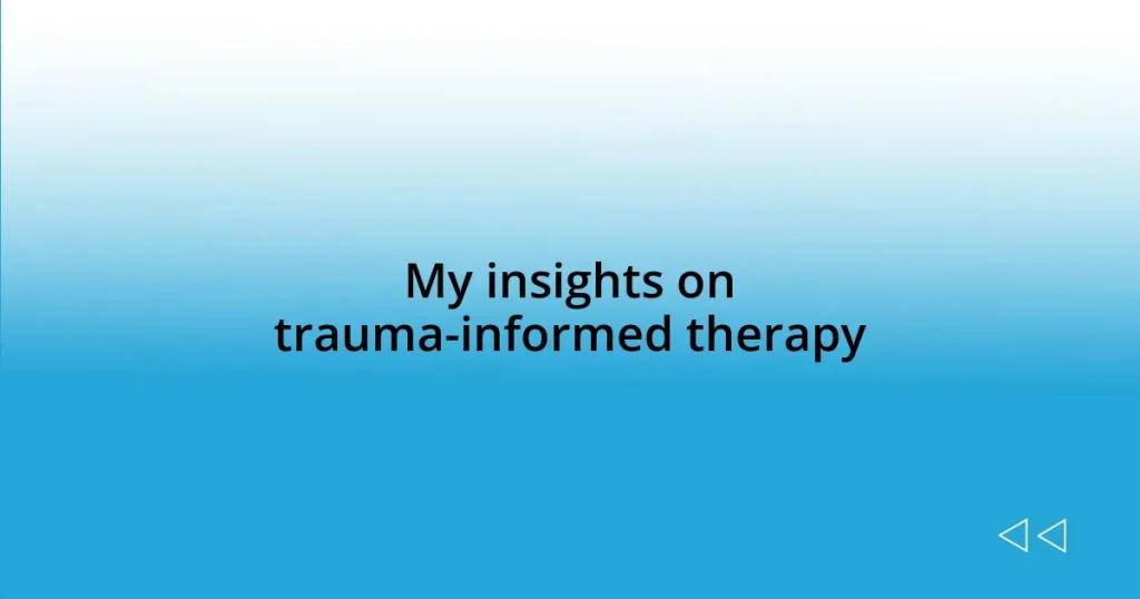 My insights on trauma-informed therapy