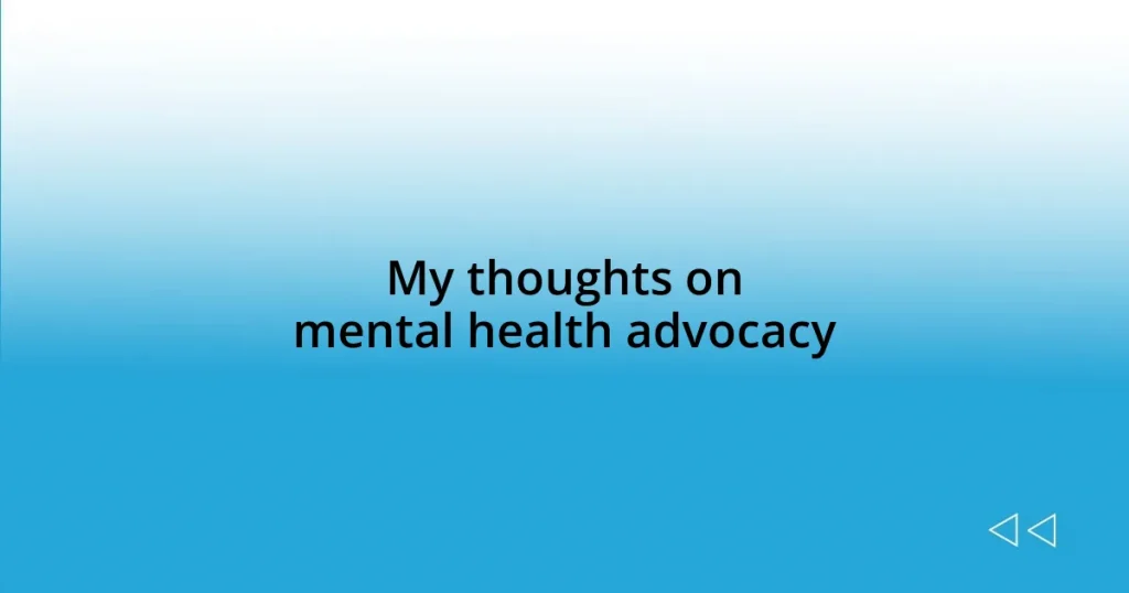 My thoughts on mental health advocacy