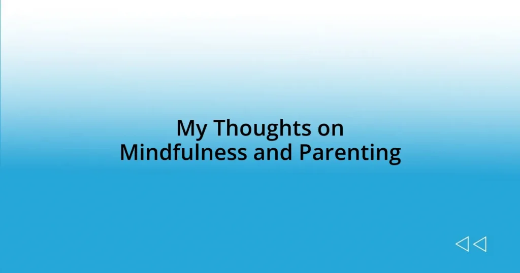 My Thoughts on Mindfulness and Parenting