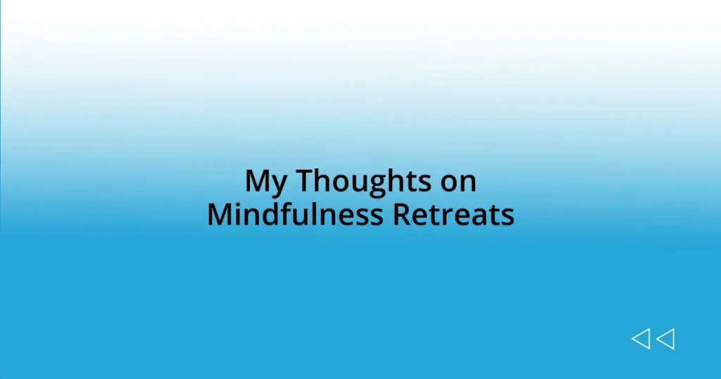 My Thoughts on Mindfulness Retreats