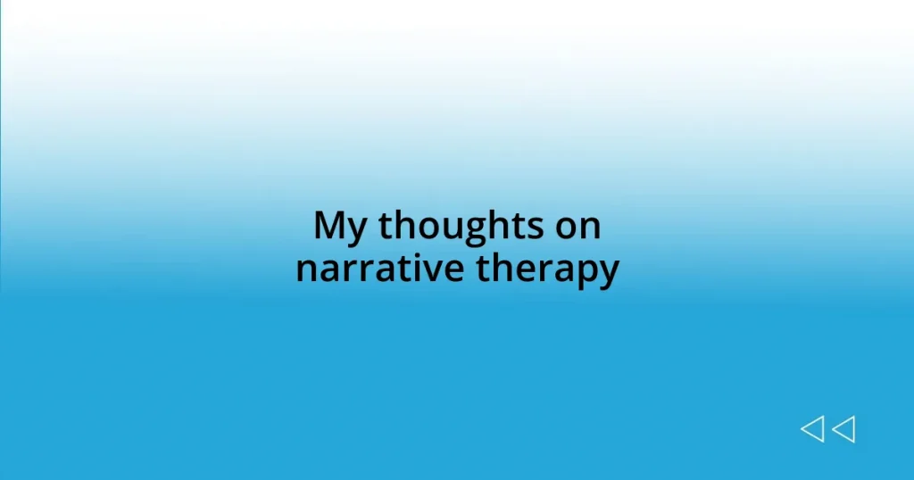 My thoughts on narrative therapy