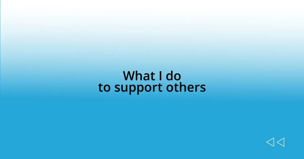 What I do to support others