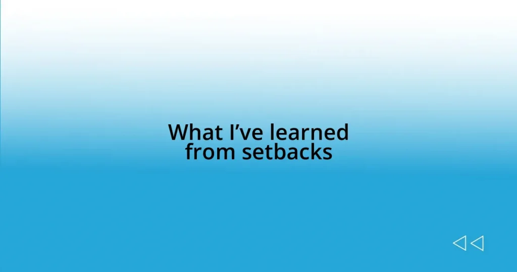 What I’ve learned from setbacks