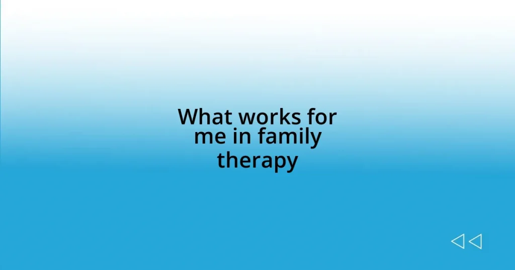 What works for me in family therapy