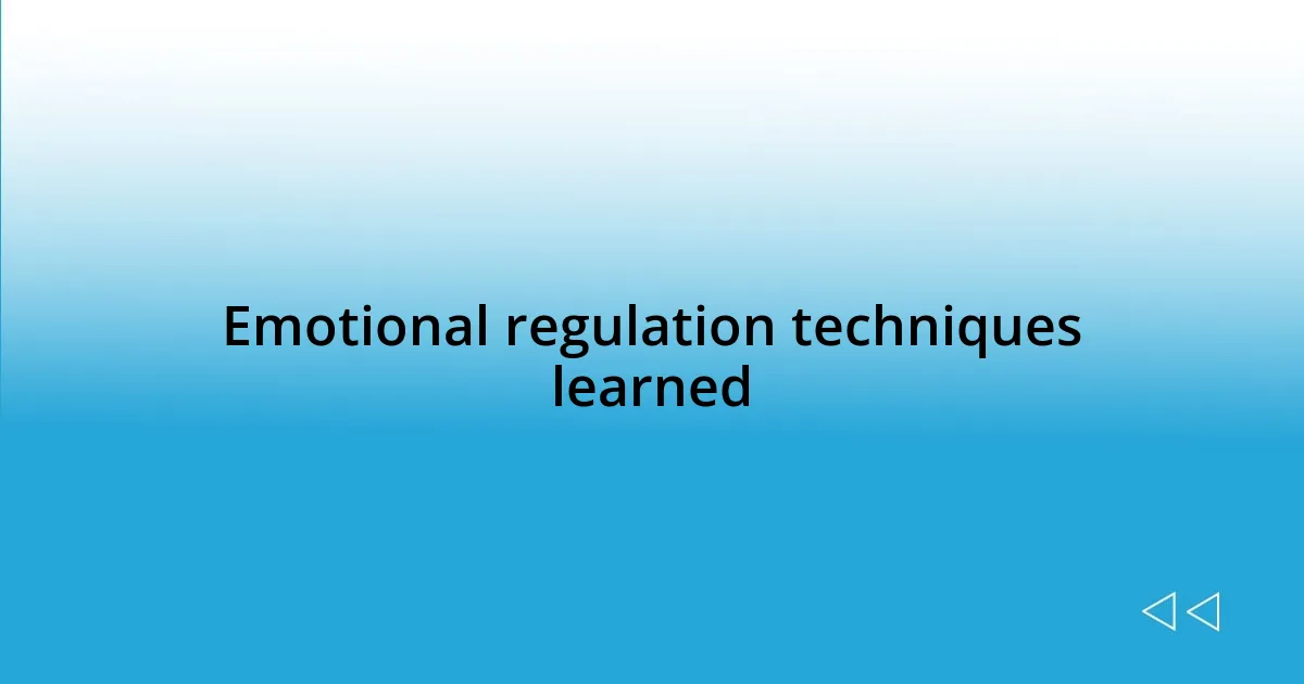 Emotional regulation techniques learned