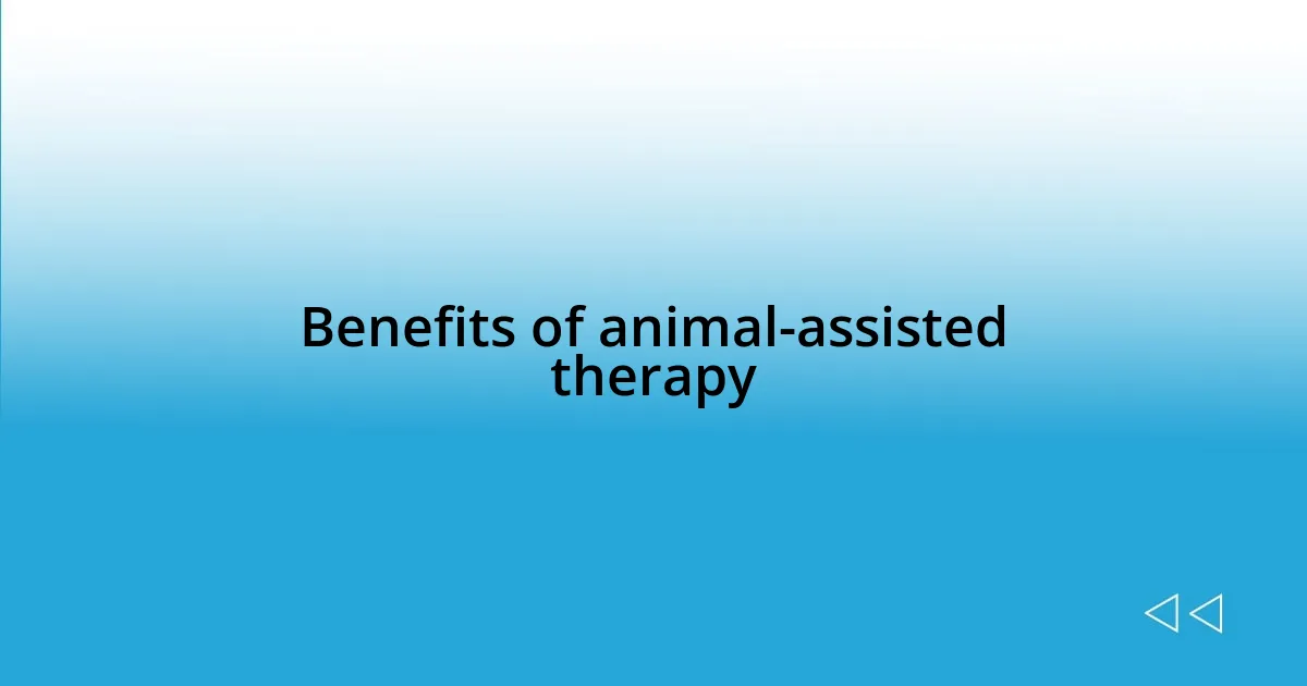 Benefits of animal-assisted therapy