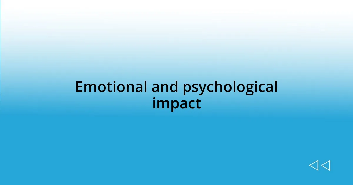 Emotional and psychological impact