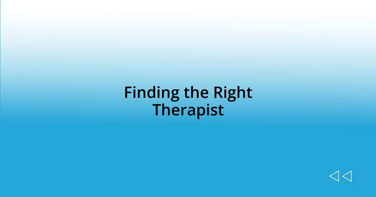 Finding the Right Therapist