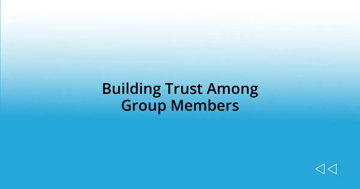 Building Trust Among Group Members